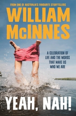Yeah, Nah!: A Celebration of Life and the Words That Make Us Who We Are by McInnes, William