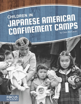 Children in Japanese American Confinement Camps by Maccarald, Clara