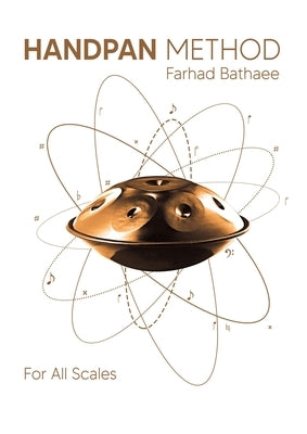 Hand-Pan Complete Manual for all Scales: &#1583;&#1608;&#1585;&#1607; &#1580;&#1575;&#1605;&#1593; &#1570;&#1605;&#1608;&#1586;&#1588; &#1607;&#1606;& by Bathaee, Farhad