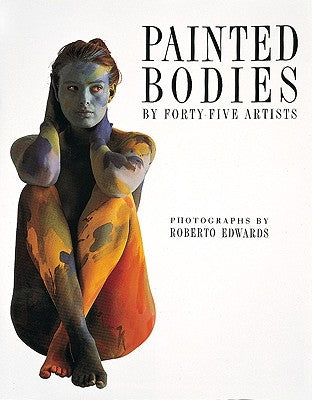 Painted Bodies: By Forty-Five Chilean Artists by Edwards, Roberto
