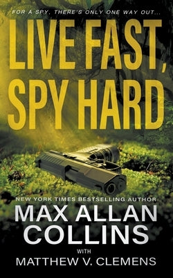 Live Fast, Spy Hard by Collins, Max Allan