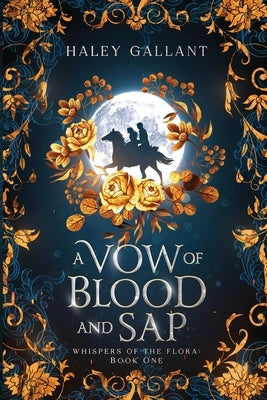 A Vow of Blood and Sap: An Enchanting Romantasy by Gallant, Haley