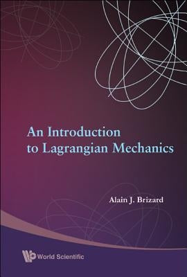 A Intro to Lagrangian Mechanics by Brizard, Alain J.