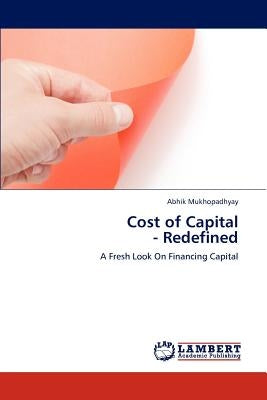 Cost of Capital - Redefined by Mukhopadhyay, Abhik