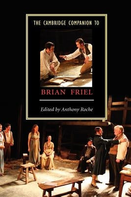 The Cambridge Companion to Brian Friel by Roche, Anthony