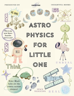 Astrophysics For Little One: Minutely Illustrated Colorful Journey Of Riley, With Proper Parent Note! by Shahab Azmi, Sadaf
