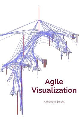 Agile Visualization by Bergel, Alexandre