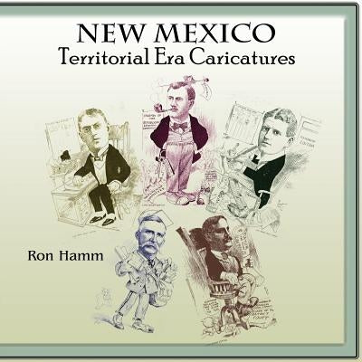 New Mexico Territorial Era Caricatures by Hamm, Ron