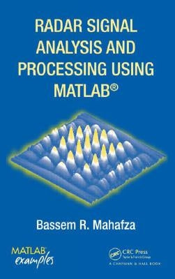 Radar Signal Analysis and Processing Using MATLAB by Mahafza, Bassem R.