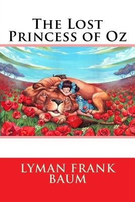 The Lost Princess of Oz Lyman Frank Baum by Benitez, Paula