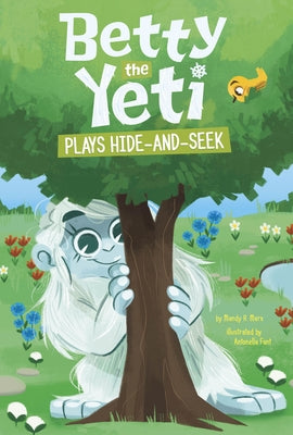 Betty the Yeti Plays Hide-And-Seek by Fant, Antonella