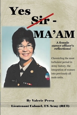 Yes Sir - MA'AM: A female career officer's reflections! by Perea, Valerie