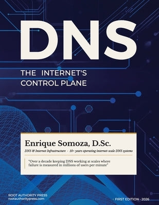 DNS: The Internet's Control Plane by Somoza, Enrique