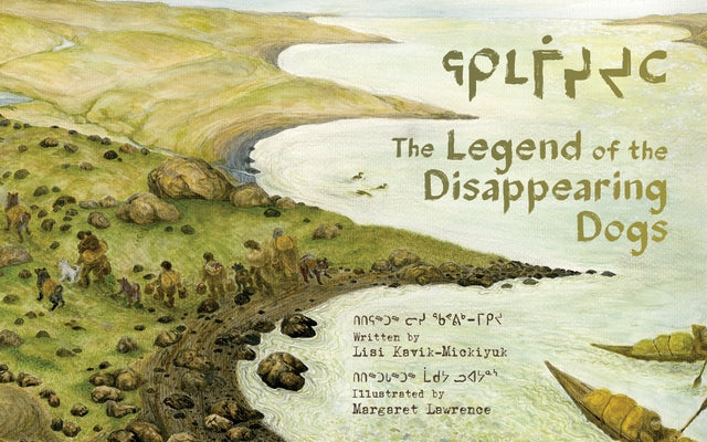 The Legend of the Disappearing Dogs by Kavik-Mickiyuk, Lisi