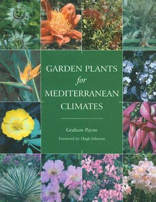 Garden Plants for Mediterranean Climates by Payne, Graham
