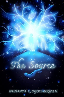 The Source by Ogochukwu N., Ifunanya C.