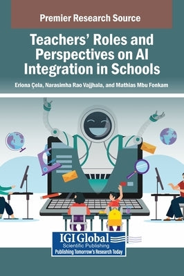 Teachers' Roles and Perspectives on AI Integration in Schools by Çela, Eriona