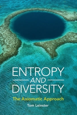 Entropy and Diversity: The Axiomatic Approach by Leinster, Tom