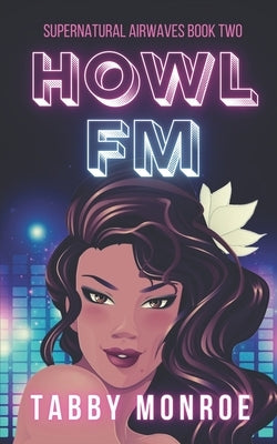 Howl FM: A Paranormal Rom Com by Monroe, Tabby