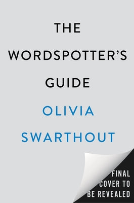 The Wordspotter's Guide: A Jaunt Through Our Etymological Past by Swarthout, Olivia
