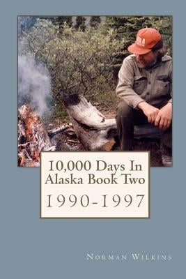 10,000 Days In Alaska Book Two: 1990-1997 by Giordana, Nadia