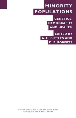 Minority Populations: Genetics, Demography and Health by Bittles, A. H.