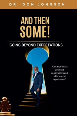 And Then Some! Going Beyond Expectations by Johnson, Don