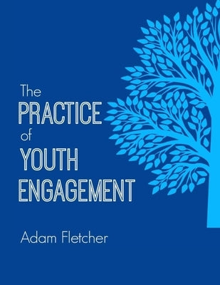 The Practice of Youth Engagement by Fletcher, Adam