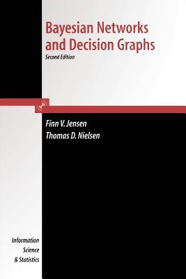 Bayesian Networks and Decision Graphs by Nielsen, Thomas Dyhre