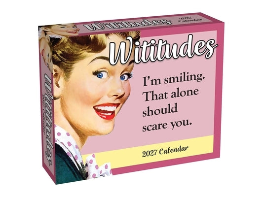 Wititudes 2027 Day-To-Day Calendar: I'm Smiling. That Alone Should Scare You. by Wititudes