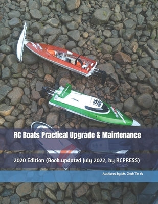RC Boats Practical Upgrade & Maintenance: 2020 Edition by Yu, Chak Tin