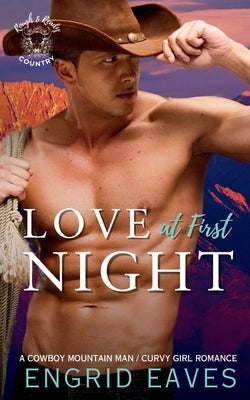 Love at First Night: A Cowboy Mountain Man / Curvy Girl Romance by Eaves, Engrid