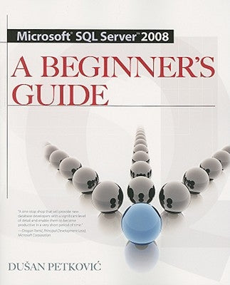Microsoft SQL Server 2008 a Beginner's Guide 4/E by Petkovic, Dusan