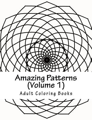 Amazing Patterns, Volume 1: Adult Coloring Book by Adult Coloring Books
