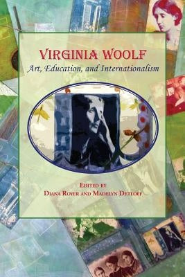 Virginia Woolf: Art, Education, and Internationalism by Royer, Diana