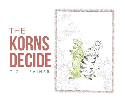 The Korns Decide by Sainer, C. C. J.