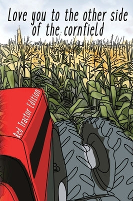 I Love You To The Other Side Of The Cornfield by Shelly, Aunt