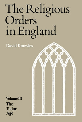 The Religious Orders in England by Knowles, David