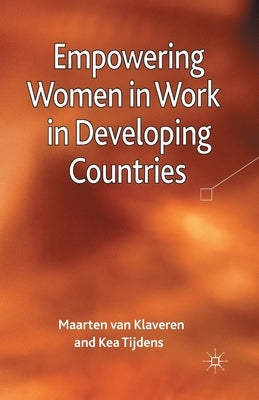 Empowering Women in Work in Developing Countries by Tijdens, K.