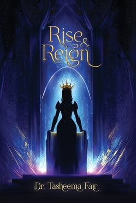 Rise and Reign: The Female Leaders' Guide to Health, Life, and Success by Fair, Tasheema