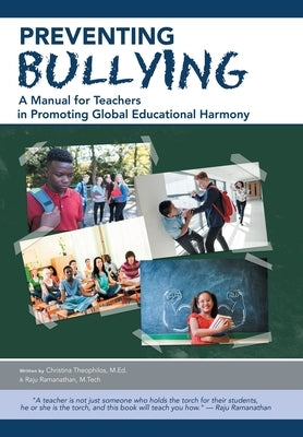 Preventing Bullying: A Manual for Teachers in Promoting Global Educational Harmony by Ramanathan M. Tech, Raju