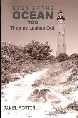 Eyes of the Ocean Too: Thomas Lashes Out by Morton, Daniel