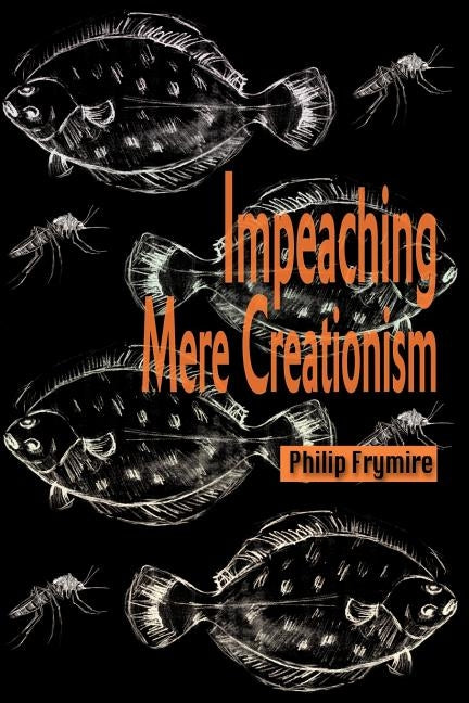 Impeaching Mere Creationism by Frymire, Philip