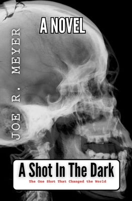A Shot In The Dark by Meyer, Joe R.