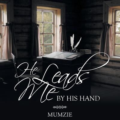 He Leads Me by His Hand by Mumzie
