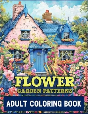 Flower Garden Patterns Adult Coloring Book: 52 Flower & Landscapes Stress Relief Design by Studio, Think Plus