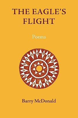 The Eagle's Flight: Poems by McDonald, Barry