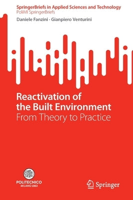 Reactivation of the Built Environment: From Theory to Practice by Fanzini, Daniele