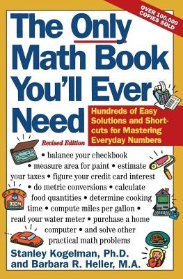 The Only Math Book You'll Ever Need, Revised Edition by Kogelman, Stanley