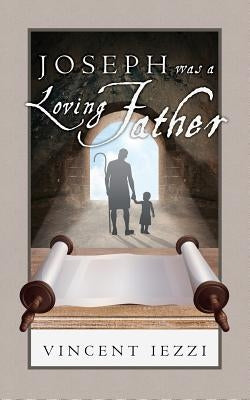Joseph Was a Loving Father by Iezzi, Vincent